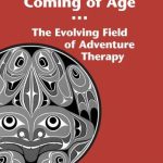 Coming Of Age The Evolving Field Of Adventure Therapy